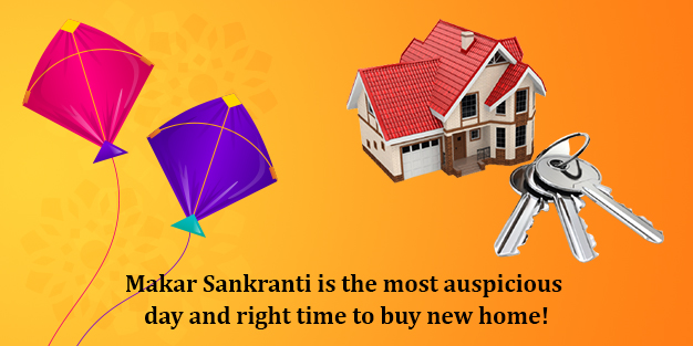 Makar Sankranti is the most auspicious day and right time to Buy New Home!